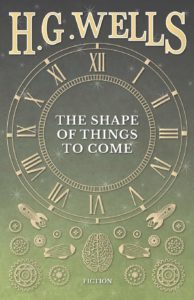 H.G. Wells book The Shape of Things to Come